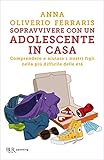  Sopravvivere con un adolescente in casa