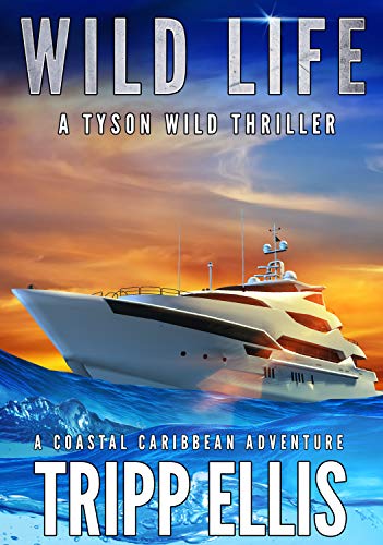 Wild Life: A Coastal Caribbean Adventure (Tyson Wild Thriller Book 19)