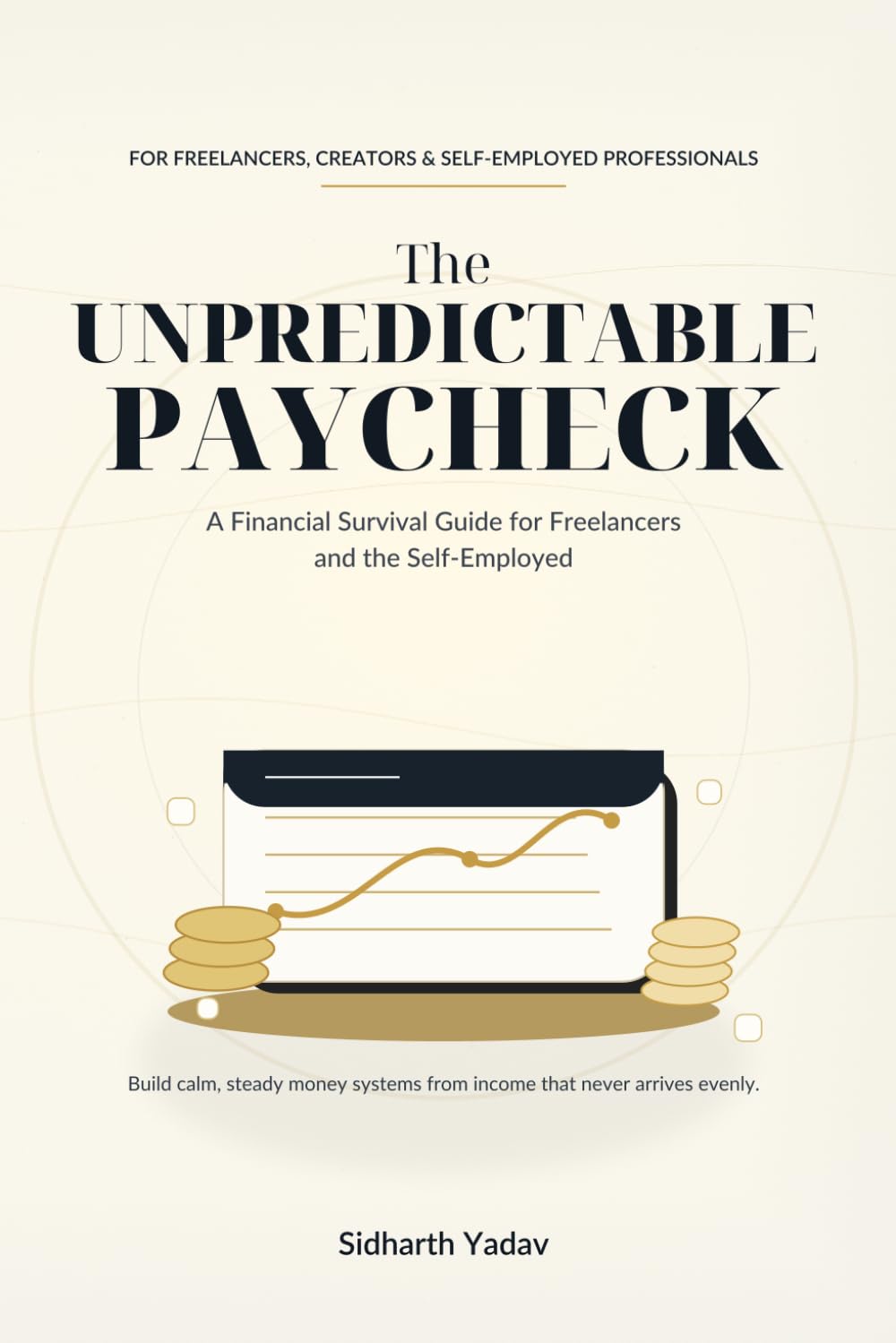 The Unpredictable Paycheck: A Financial Survival Guide for Freelancers and the Self-Employed