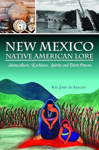 New Mexico Native American Lore: Skinwalkers, Kachinas, Spirits and Dark Omens