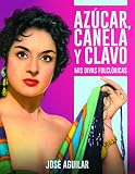 azucar y canela sa de cv AZÚCAR, CANELA Y CLAVO: MIS DIVAS FOLCLÓRICAS (FUERA DE COLECCION)