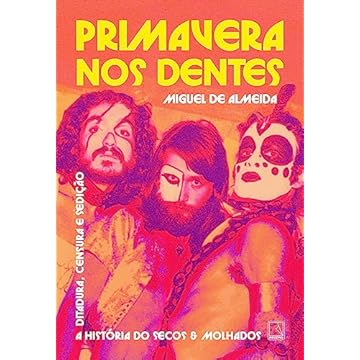 Capa do livro Primavera nos dentes: A história do Secos & Molhados – Ditadura, censura e sedição