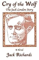 Cry of the Wolf: The Jack London Story 1618639676 Book Cover