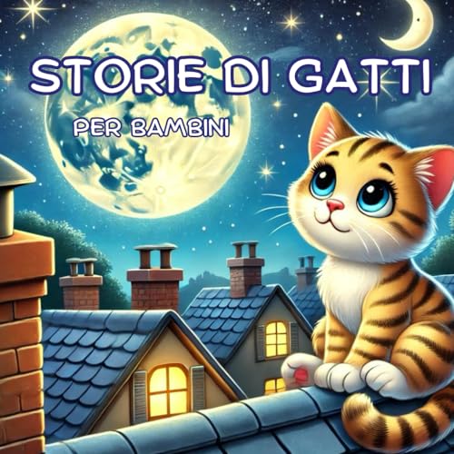 Storie di gatti per bambini: Brevi racconti di simpatici gattin