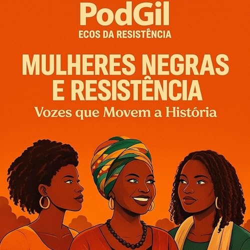 Mulheres Negras e Resist&ecirc;ncia: vozes que movem a hist&oacute;ria