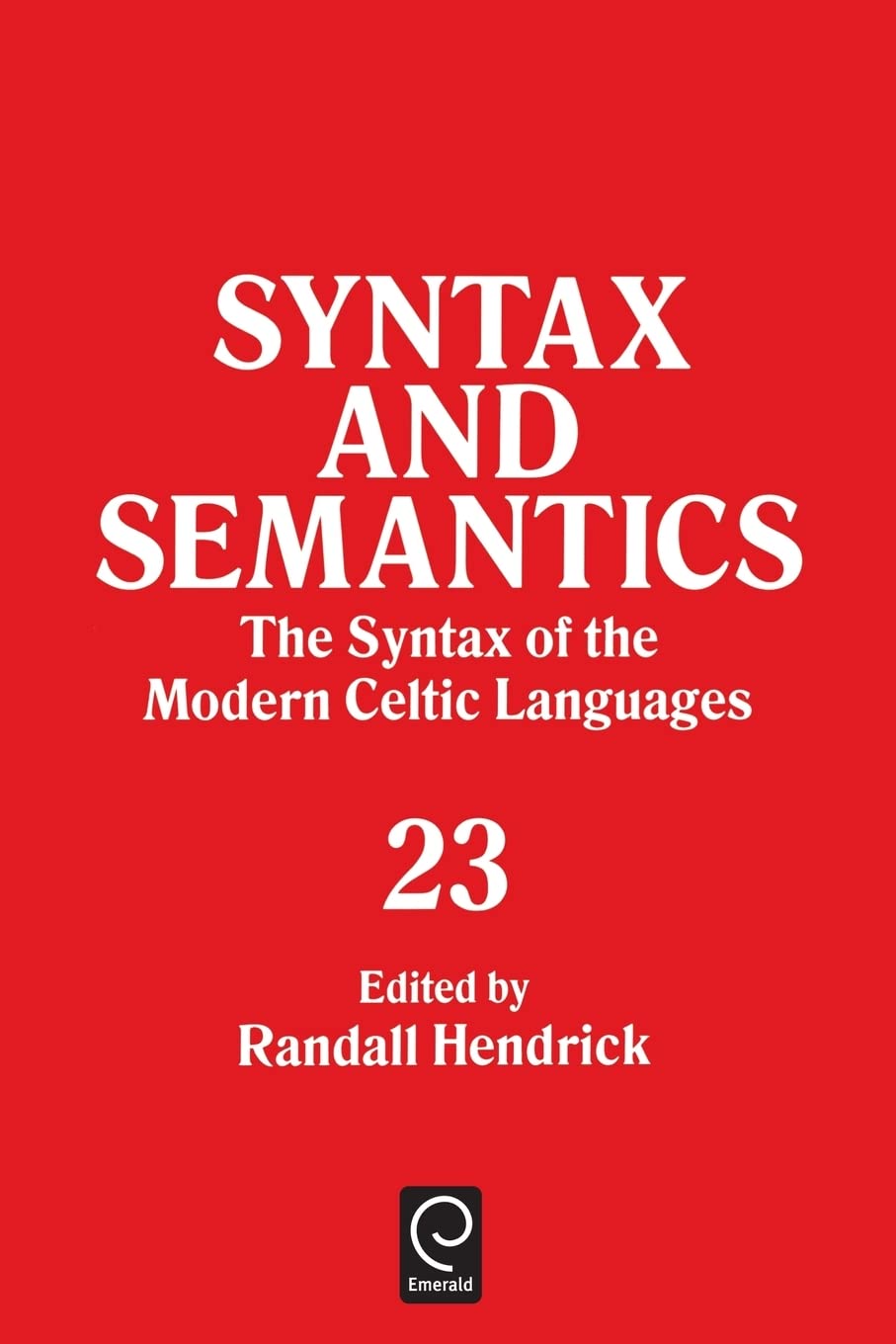 The Syntax of the Modern Celtic Languages: v. 23 (Syntax and Semantics)