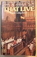 Hymns That Live: Their Meaning And Message 0340257245 Book Cover