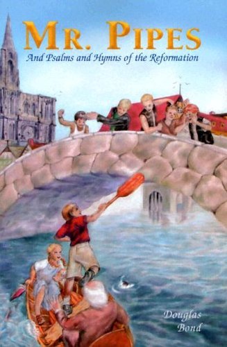 Télécharger Mr. Pipes and Psalms and Hymns of the Reformation by Douglas Bond (2000-11-30) Livre eBook France