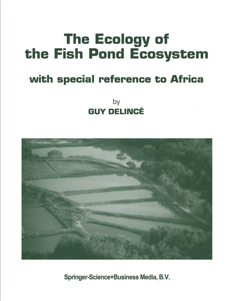 The Ecology of the Fish Pond Ecosystem: with special reference to Africa (Developments in Hydrobiology, 72)