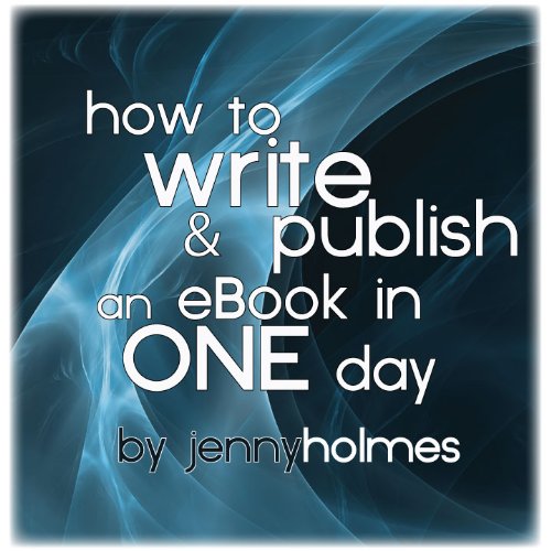 How To Write & Publish an eBook in ONE Day - Kindle edition by Holmes ...