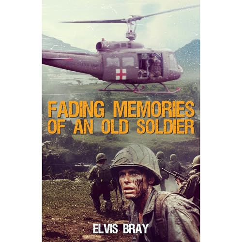 Fading Memories of an Old Soldier: Vietnam 1968-1970 by Elvis Bray episode artwork