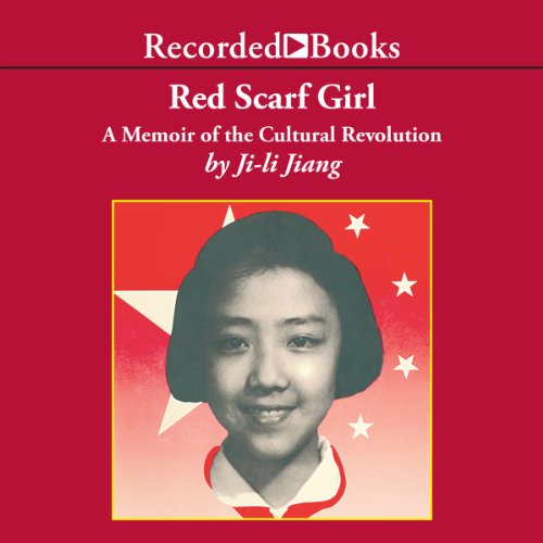 Red Scarf Girl A Memoir of the Cultural Revolution (Audible Audio Edition) Jili