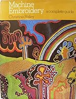 Machine embroidery: A complete guide 0289700981 Book Cover