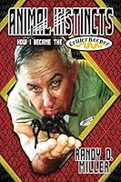 Animal Instincts: How I Became the Critter Keeper 1515068080 Book Cover
