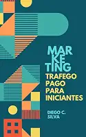 Trafego pago para Iniciantes: Marketing digital (Aprendendo Marketing Digital Livro 1)