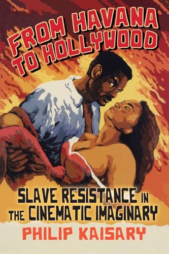 From Havana to Hollywood: Slave Resistance in the Cinematic Imaginary (Afro-Latinx Futures)