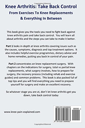 Knee Arthritis: Take Back Control: From Exercises to Knee Replacements & Everything In Between