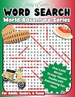 Word Search World Adventures Italy Edition: Over 1400 Words - 70 Italy Themed Puzzles with Entertaining Fun Facts - For Adults, Seniors, and Teens B0DGD4Q4TY Book Cover