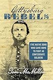 Gettysburg Rebels: Five Native Sons Who Came Home to Fight as Confederate Soldiers