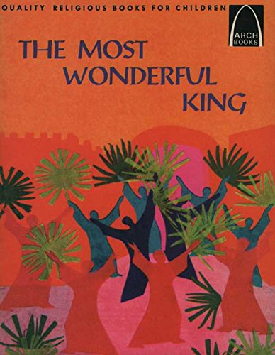The Most Wonderful King: Luke 19:28 - 24:43, Jo... 057006032X Book Cover