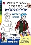 Design Your Outfits WorkBook: Winter (Male): Anime Manga Body Figure Art Templates to Draw Fashion and Outfits on Boys - Drawing WorkBook for ... Teens, and Adults (Design Your Own WorkBooks)