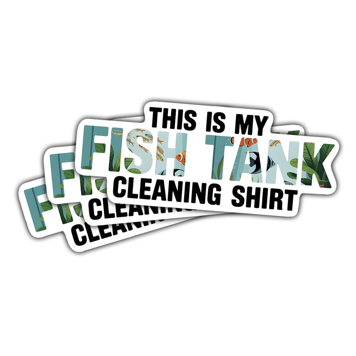 3 Pcs Fish Tank Cleaning Shirt Sticker Design, Funny Aquarium Lover Vinyl Decals for Laptop, Water Bottle, Notebook, Scrapbook, Car Bumper, Gift for Aquarists, Fish Keepers, Teens, Friends 3 Inches