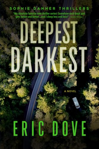 Deepest, Darkest: A Dark and Twisty Suspense Thriller (Sophie Danner Thrillers)