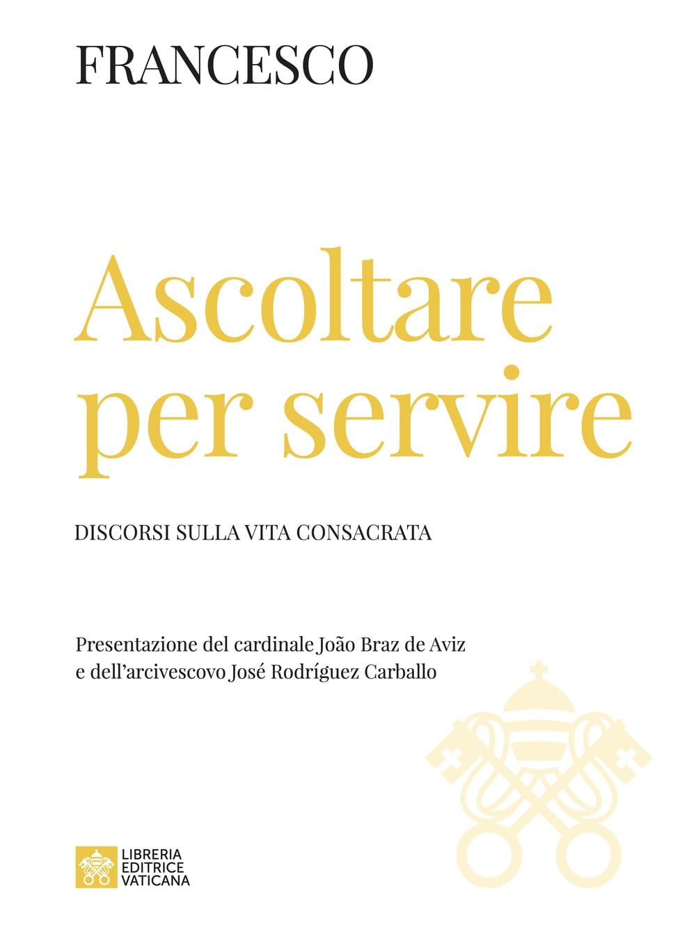 Ascoltare Per Servire. Discorsi Sulla Vita Consacrata - 4