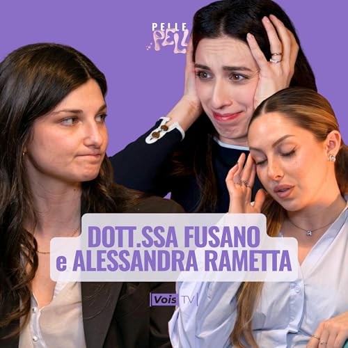 Pelle Impura e a Tendenza Acneica: Che Fare? Con la dott.ssa Marta Fusano e Alessandra Rametta