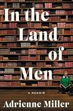 In the Land of Men: A Memoir (English Edition)