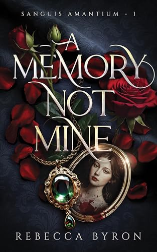 A Memory Not Mine (Sanguis Amantium Book 1)