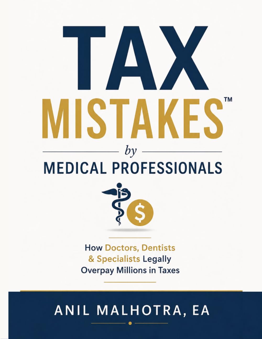 Tax MistakesTM by Medical Professionals: How Doctors, Dentists & Specialists Legally Overpay Millions in Taxes (RIGHTLY INCORPORATED)
