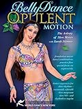 Bellydance - Opulent Motion The Artistry of Slow Moves, with Sarah Skinner: Open level belly dance instruction, Belly dance how-to, Bellydancing performance planning