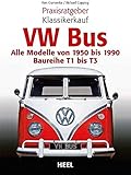  Praxisratgeber Klassikerkauf VW Bus: Alle Modelle von 1950 bis 1990 - Baureihe T1 bis T3 (VLB Reihenkürzel: UG776 - Praxisratgeber Klassikerkauf)