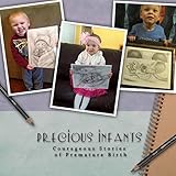 Precious Infants: Courageous Stories of Premature Birth (English Edition)
