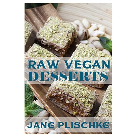 Raw Vegan Desserts: Over 40+ Quick & Easy Cooking, Gluten-Free Cooking, Wheat Free Cooking, Whole Foods Diet, Dessert & Sweets Cooking,Wheat-Free Diet, Raw Desserts, Natural Foods, Raw Food Desserts