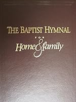 The Baptist Hymnal for Home & Family B01DJD3498 Book Cover