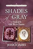 Shades of Gray: A Novel of the Civil War in Virginia