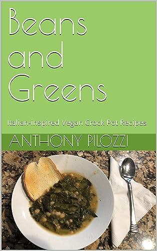 Beans and Greens: Italian-inspired Vegan Crock Pot Recipes
