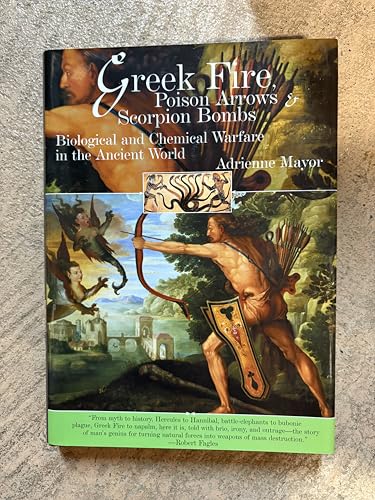 Greek Fire, Poison Arrows & Scorpion Bombs: Biological and Chemical Warfare in the Ancient World