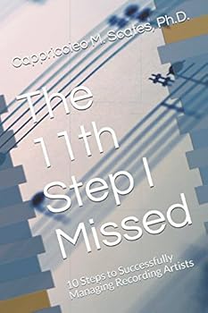 Paperback The 11th Step I Missed: 10 Steps to Successfully Managing Recording Artists Book