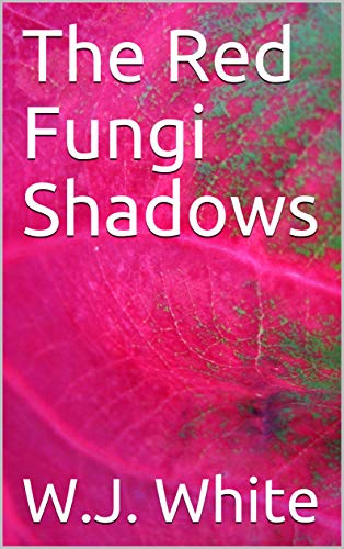 The Red Fungi Shadows (English Edition)