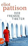 Der fremde Tibeter: Shan ermittelt. Roman (Inspektor Shan ermittelt, Band 1) - Eliot Pattison