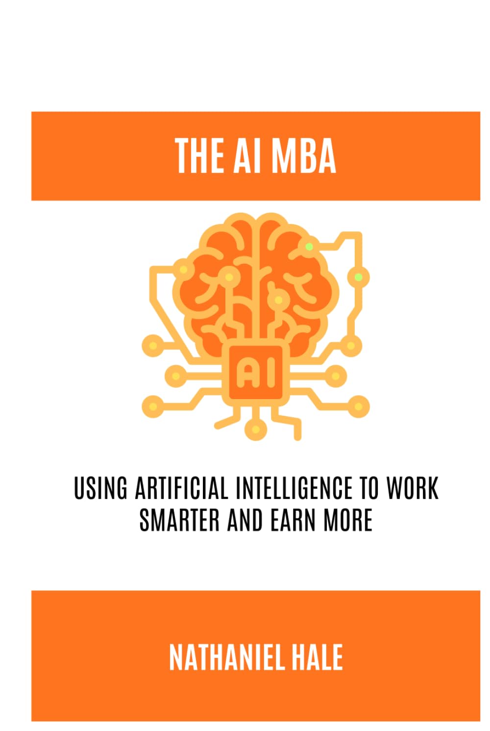 The AI MBA: Using Artificial Intelligence to Work Smarter and Earn More