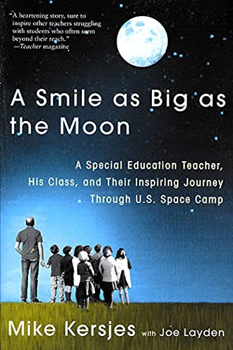 A Smile as Big as the Moon: A Special Education Teacher, His Class, and Their Inspiring Journey Through U.S. Space Camp