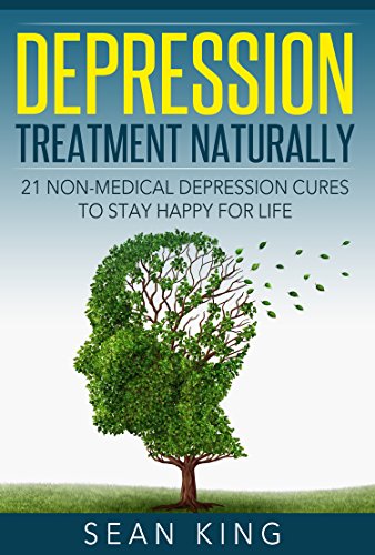 Depression Treatment Naturally Depression Self Help 21 Non Medical Depression Cures To Stay Happy For Life Depression Cure Postpartum Depression Depression Self Help Depression Free Kindle Edition By King Sean