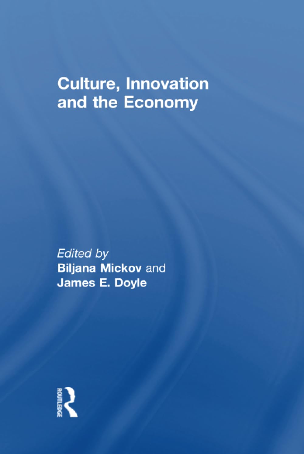 Culture, Innovation and the Economy      1st Edition