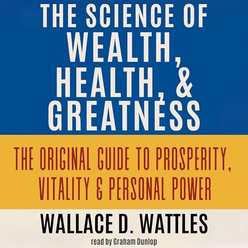 The Science of Wealth, Health, and Greatness by Wallace D. Wattles episode artwork