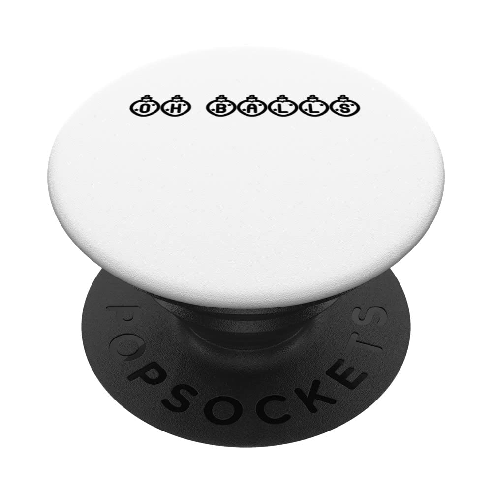 OH BALLS FUNNY CHRISTMAS HOLIDAY PopSockets Swappable PopGrip