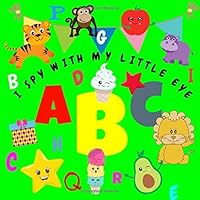 I spy with my little eye abc: kindergarten preschooler Fun guessing game 2-5 year old alphabet puzzle book 1694843351 Book Cover